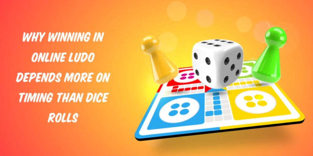 Why Winning in Online Ludo Depends More on Timing Than Dice Rolls