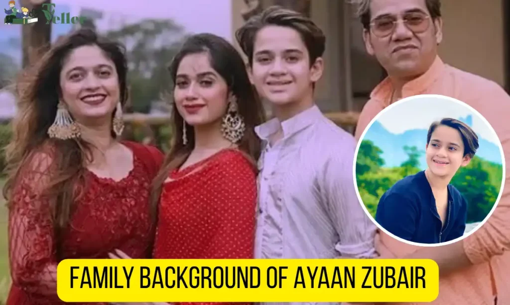 Family Background of Ayaan Zubair
