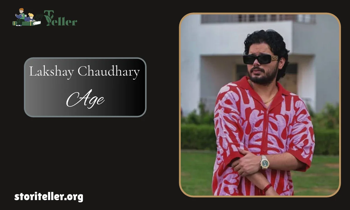 Lakshay Chaudhary Age